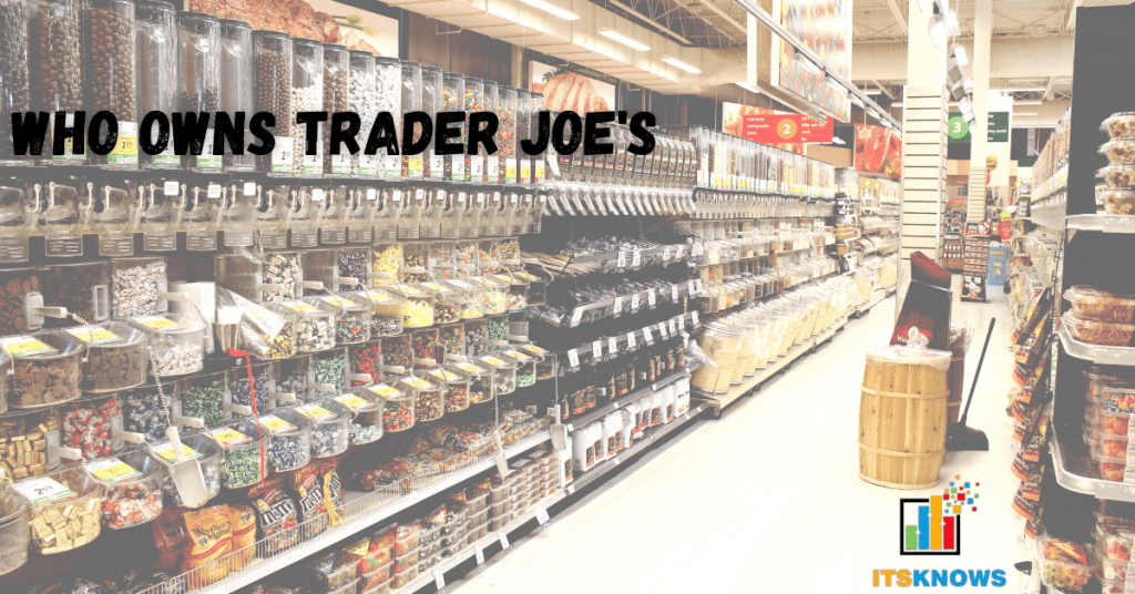 Who owns trader joe's ? What time does trader joe's close? itsknows